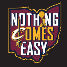 Load image into Gallery viewer, Cleveland Cavaliers 2016 Nba Finals Champions Nothing Comes Easy T-Shirt - Black NBA Guys Tee
